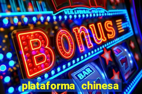 plataforma chinesa para ganhar dinheiro